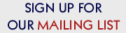 Sign up for our mailing list